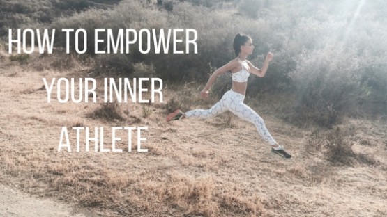 How to empower your inner athlete